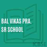 Bal Vikas Pra. Sr School Logo