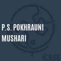 P.S. Pokhrauni Mushari Primary School Logo