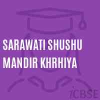 Sarawati Shushu Mandir Khrhiya Primary School Logo
