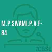 M.P.Swami.P.V.F-84 High School Logo