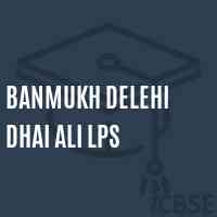 Banmukh Delehi Dhai Ali Lps Primary School Logo
