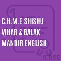 C.H.M.E.Shishu Vihar & Balak Mandir English Primary School Logo