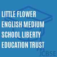 Little Flower English Medium School Liberty Education Trust Logo
