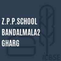 Z.P.P.School Bandalmala2 Gharg Logo