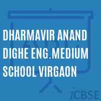 Dharmavir Anand Dighe Eng.Medium School Virgaon Logo