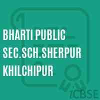 Bharti Public Sec.Sch.Sherpur Khilchipur Secondary School Logo