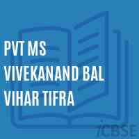 Pvt Ms Vivekanand Bal Vihar Tifra Middle School Logo