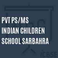 Pvt Ps/ms Indian Children School Sarbahra Logo