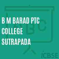 B M Barad Ptc College Sutrapada Logo