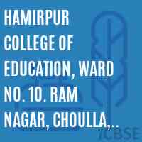 Hamirpur College of Education, Ward No. 10. Ram Nagar, Choulla, Hamirpur Logo