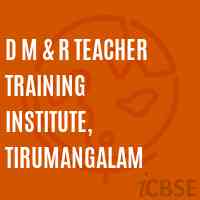 D M & R Teacher Training Institute, Tirumangalam Logo