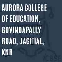 Aurora College of Education, Govindapally Road, Jagitial, Knr Logo