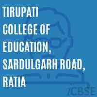 Tirupati College of Education, Sardulgarh Road, Ratia Logo