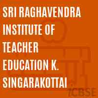 Sri Raghavendra Institute of Teacher Education K. Singarakottai Logo