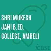 Shri Mukesh Jani B.Ed. College, Amreli Logo