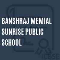 Banshraj Memial Sunrise Public School Logo