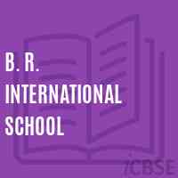 B. R. International School Logo