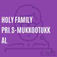 Holy Family Pri.S-Mukkootukkal Primary School Logo