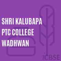 Shri Kalubapa Ptc College Wadhwan Logo