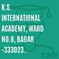K.S. International Academy, Ward No.8, Bagar -333023 Dist.Jhunjhunu (Raj.) School Logo