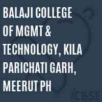BALAJI COLLEGE OF MGMT & TECHNOLOGY, KILA PARICHATI GARH, MEERUT Ph Logo