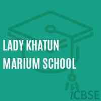 Lady Khatun Marium School Logo