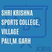 Shri Krishna Sports College, Village Pali,M.Garh Logo