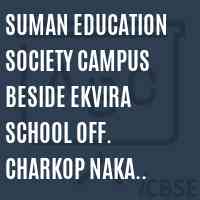 Suman Education Society Campus Beside Ekvira School Off. Charkop Naka Charkop Sector-I Kandivali (West) Mumbai 400 067 Logo