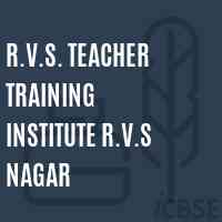R.V.S. Teacher Training Institute R.V.S Nagar Logo
