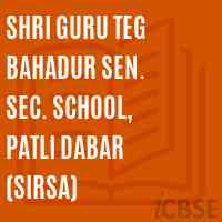 Shri Guru Teg Bahadur Sen. Sec. School, Patli Dabar (Sirsa) Logo