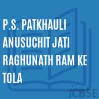 P.S. Patkhauli Anusuchit Jati Raghunath Ram Ke Tola Primary School Logo