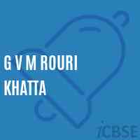 G V M Rouri Khatta Secondary School Logo