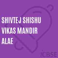 Shivtej Shishu Vikas Mandir Alae Primary School Logo