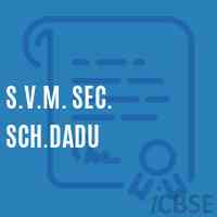 S.V.M. Sec. Sch.Dadu Secondary School Logo
