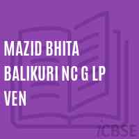 Mazid Bhita Balikuri Nc G Lp Ven Primary School Logo
