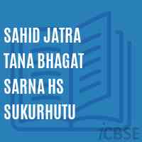 Sahid Jatra Tana Bhagat Sarna Hs Sukurhutu Secondary School Logo