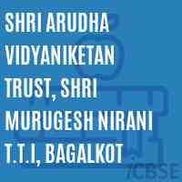 Shri Arudha Vidyaniketan Trust, Shri Murugesh Nirani T.T.I, Bagalkot College Logo