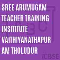 Sree Arumugam Teacher Training Insititute Vaithiyanathapuram Tholudur College Logo