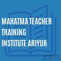 Mahatma Teacher Training Institute Ariyur Logo