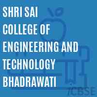 Shri Sai College of Engineering and Technology Bhadrawati Logo