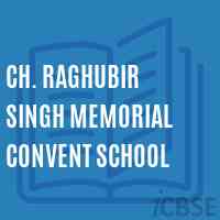 Ch. Raghubir Singh Memorial Convent School Logo