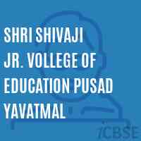 Shri Shivaji Jr. Vollege of Education Pusad Yavatmal College Logo