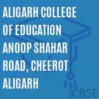 Aligarh College of Education Anoop Shahar Road, Cheerot Aligarh Logo