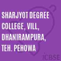 sharjyot Degree College, Vill, Dhanirampura, Teh. Pehowa Logo