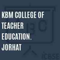 KBM College of Teacher Education. Jorhat Logo