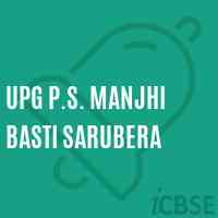 Upg P.S. Manjhi Basti Sarubera Primary School Logo