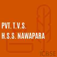 Pvt. T.V.S. H.S.S. Nawapara Senior Secondary School Logo