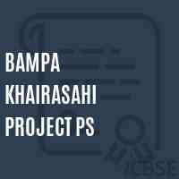 Bampa Khairasahi Project Ps Primary School Logo
