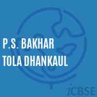 P.S. Bakhar Tola Dhankaul Primary School Logo