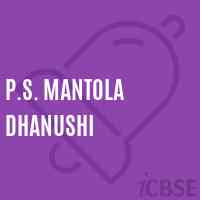 P.S. Mantola Dhanushi Primary School Logo